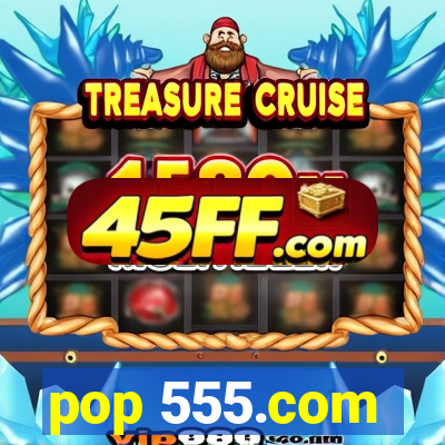 pop 555.com